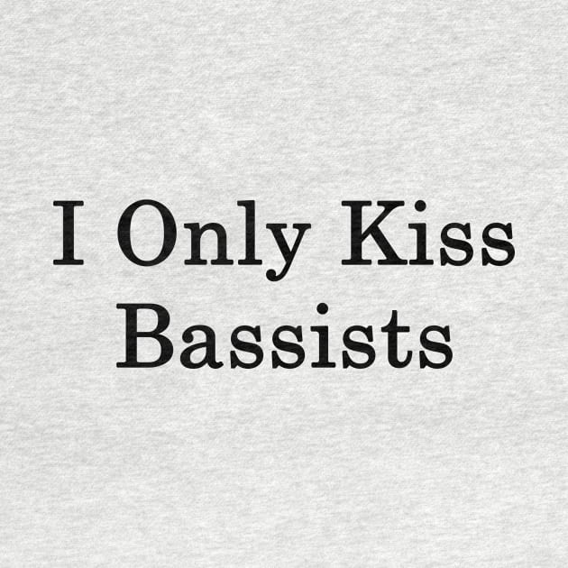 I Only Kiss Bassists by supernova23